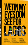 Wetin My Eyes Don See For Lagos