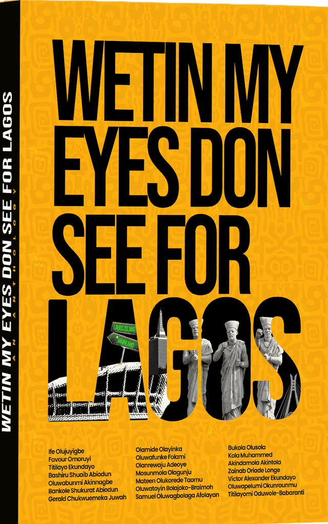 Wetin My Eyes Don See For Lagos